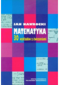 Matematyka 30 wykładów z ćwiczeniami