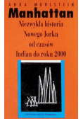 Manhattan niezwykła historia Nowego Jorku od czasów Indian do roku 2000