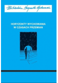 Horyzonty wychowania w czasach przemian