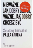 Nieważne, jak dobry jesteś, ważne, jak dobry chcesz być