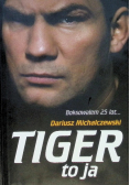 Tiger to ja