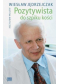 Pozytywista do szpiku kości