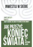 Jak przeżyć koniec świata Plan na niepewne czasy