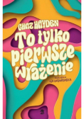 To tylko pierwsze wrażenie