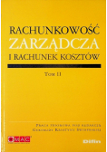 Rachunkowość zarządcza i rachunek kosztów Tom II