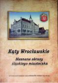 Kąty Wrocławskie  -  nieznane obrazy śląskiego miast