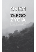Osiem rodzajów złego życia i jak ich uniknąć