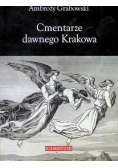 Cmentarze dawnego Krakowa