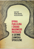 Opinia publiczna i środki masowego przekazu a ujemne zjawiska społeczne