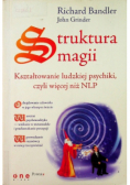 Struktura magii Kształtowanie ludzkiej psychiki czyli więcej niż NLP
