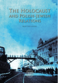 The Holocaust and Polish Jewish Relations: Selected Issues