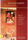 Życie jest wszędzie Ruchy społeczne w Polsce i Rosji do II  wojny światowej