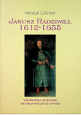 Janusz Radziwiłł 1612 - 1655 Wojewoda Wileński Hetman Wielki Litewski