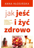 Jak jeść i żyć zdrowo