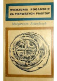 Wierzenia pogańskie za pierwszych Piastów