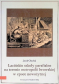 Łacińskie szkoły parafialne na terenie metropolii lwowskiej w epoce nowożytnej