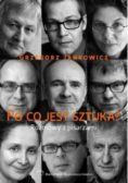 Po co jest sztuka Rozmowy z pisarzami Część 2