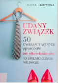 Udany związek. 50 gwarantowanych sposobów ( nie tylko seksualnych ) na spełnione życie tylko we dwoje
