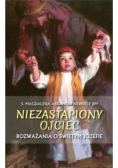 Niezastąpiony ojciec Rozważania o św Józefie