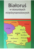 Białoruś w stosunkach międzynarodowych