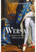Wersal Etykieta na dworze Króla Słońce