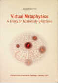 Virtual Metaphysics: A Treaty On Momentary Structures.
