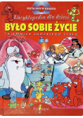Encyklopedia dla dzieci Było sobie życie