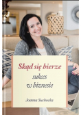 Skąd się bierze sukces w biznesie