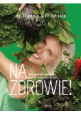 Na zdrowie.  Świadome jedzenie, które zmienia życie