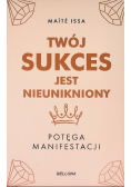 Twój sukces jest nieunikniony. Potęga manifestacji