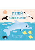 Dzień z życia naszej planety Z delfinkiem w oceanie