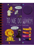 To nie do wiary