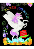 Magiczne jednorożce. Zdrapuj i koloruj