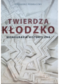 Twierdza Kłodzko Monografia historyczna