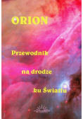 Orion Przewodnik na drodze ku Światłu