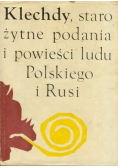 Klechdy, staro żytne podania i powieści ludu Polskiego i Rusi
