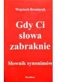 Gdy Ci słowa zabraknie Słownik synonimów
