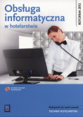 Obsługa informatyczna w hotelarstwie Podręcznik do nauki zawodu Technik hotelarstwa