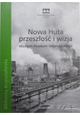 Nowa Huta przeszłość i wizja