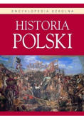 Encyklopedia szkolna. Historia Polski