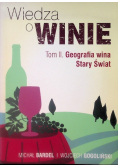 Wiedza o winie Tom 2 Geografia Wina Stary Świat
