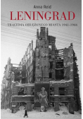 Leningrad Tragedia oblężonego miasta 1941 - 1944