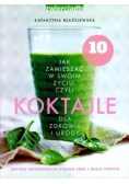 Jak zamieszać w swoim życiu, czyli koktajle dla zdrowia i urody