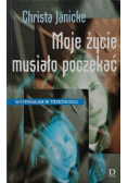 Moje życie musiało poczekać