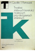 Trwałość stalowych konstrukcji mostowych przy obciążeniach zmiennych