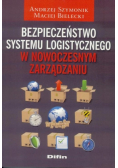 Bezpieczeństwo systemu logistycznego w nowoczesnym zarządzaniu