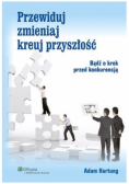 Przewiduj zmieniaj kreuj przyszłość