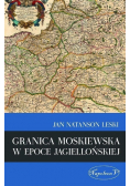 Granica moskiewska w epoce Jagiellońskiej