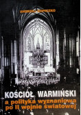 Kościół Warmiński a polityka wyznaniowa po II wojnie światowej