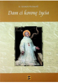 Dam Ci koronę życia